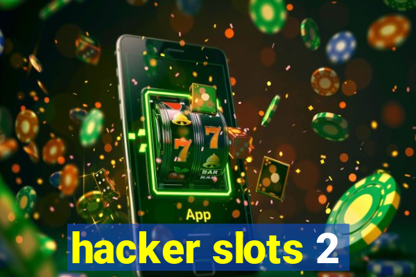 hacker slots 2