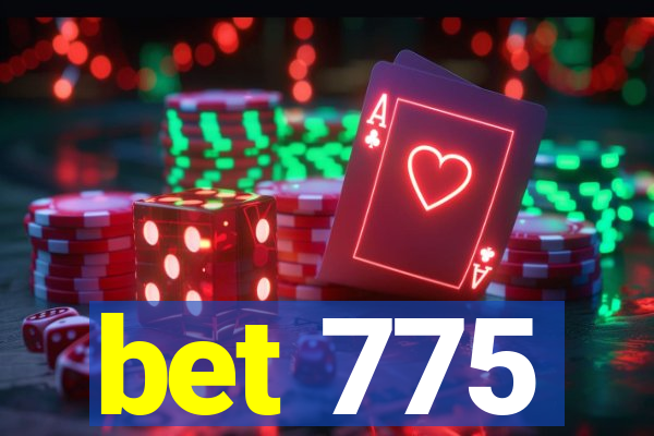 bet 775