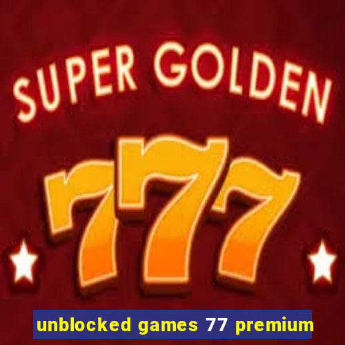 unblocked games 77 premium