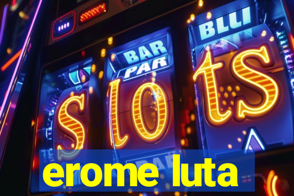 erome luta