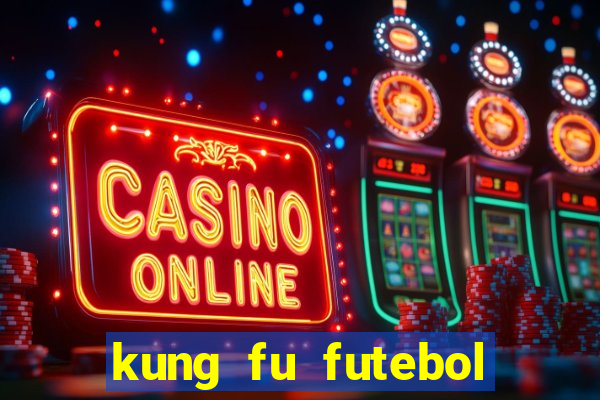 kung fu futebol clube dublado download utorrent