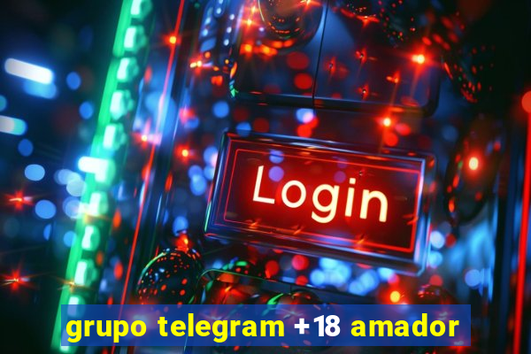 grupo telegram +18 amador