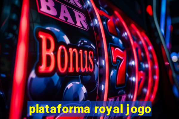 plataforma royal jogo