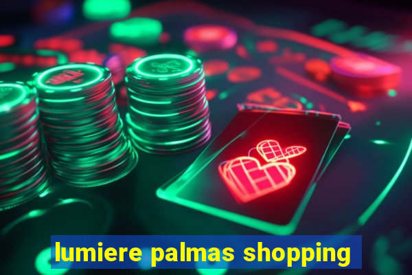 lumiere palmas shopping