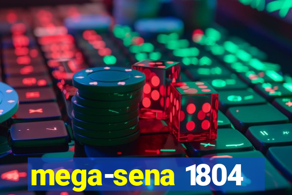 mega-sena 1804