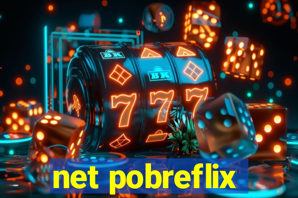 net pobreflix