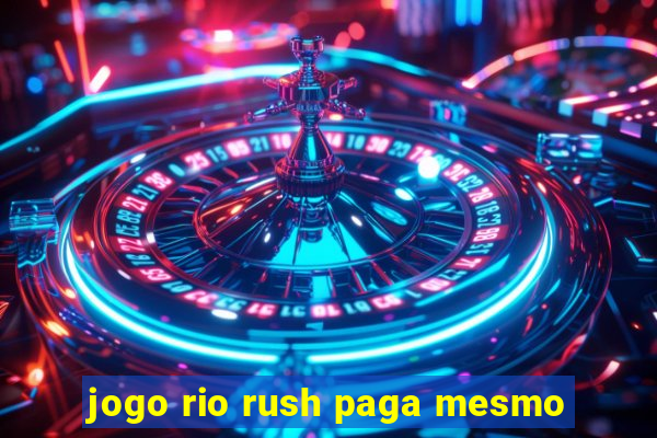 jogo rio rush paga mesmo