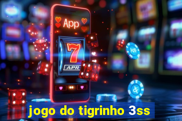 jogo do tigrinho 3ss