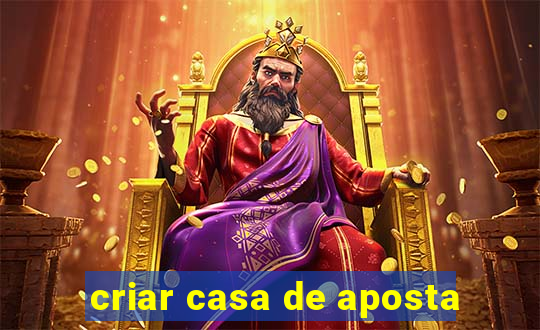 criar casa de aposta