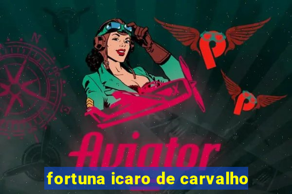 fortuna icaro de carvalho