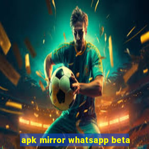 apk mirror whatsapp beta