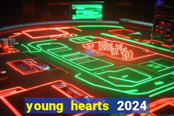 young hearts 2024 onde assistir