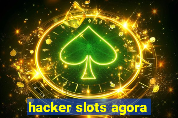 hacker slots agora