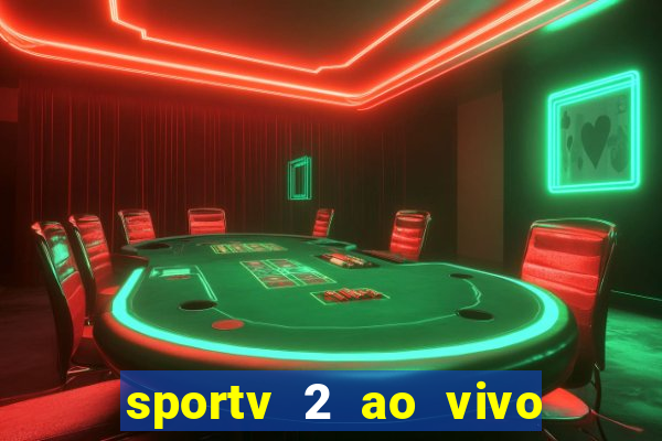 sportv 2 ao vivo futebol play hd