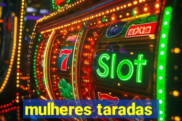 mulheres taradas