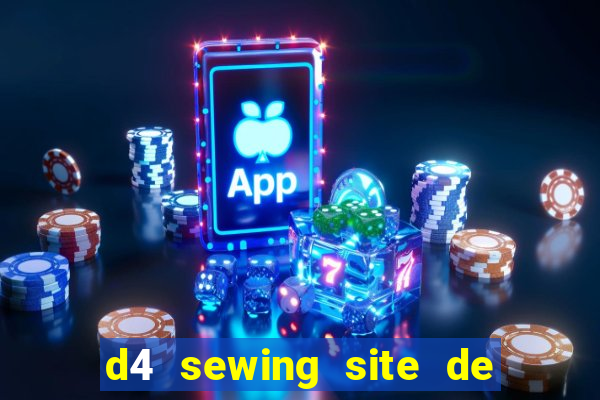 d4 sewing site de relacionamento login