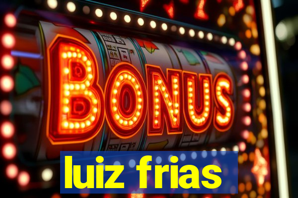 luiz frias