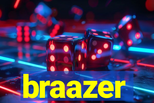 braazer