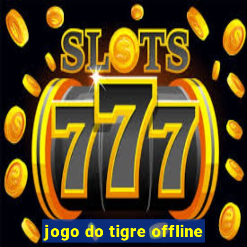 jogo do tigre offline