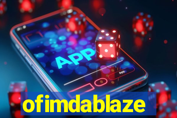 ofimdablaze