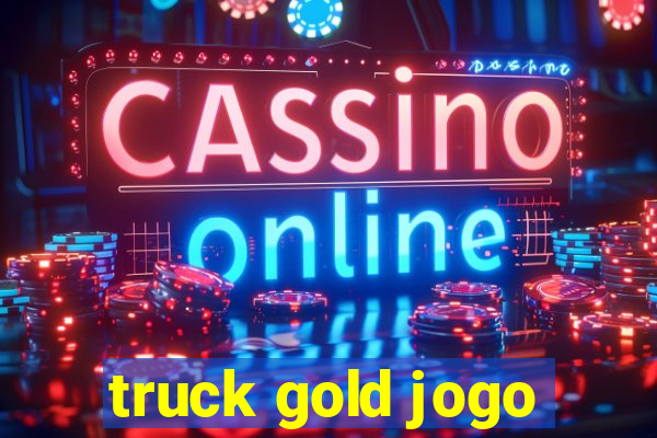 truck gold jogo