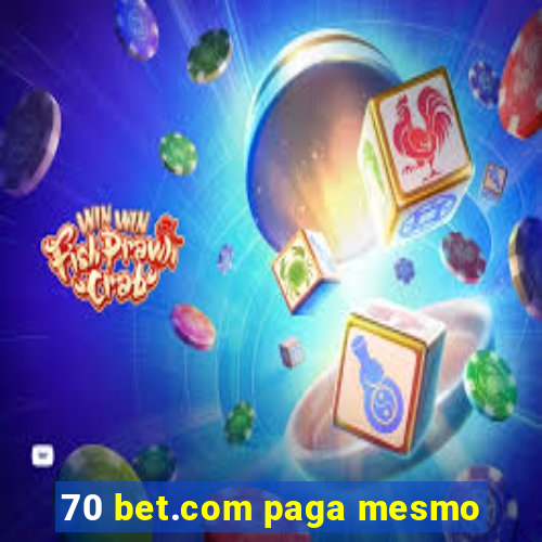 70 bet.com paga mesmo