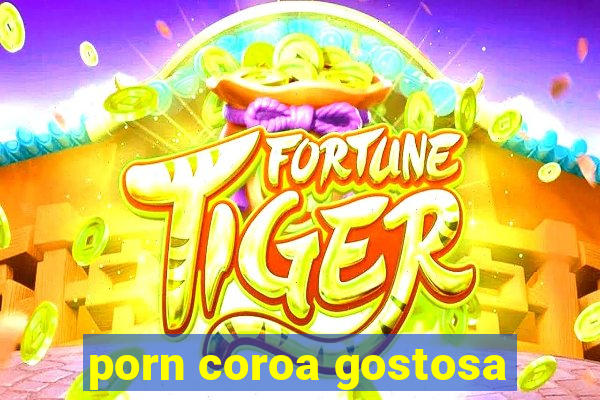 porn coroa gostosa