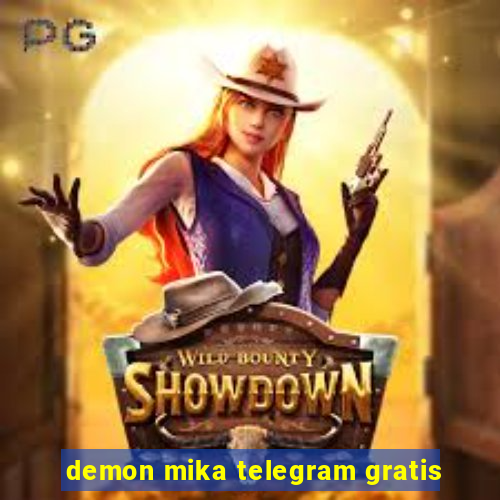 demon mika telegram gratis