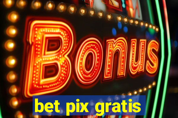 bet pix gratis