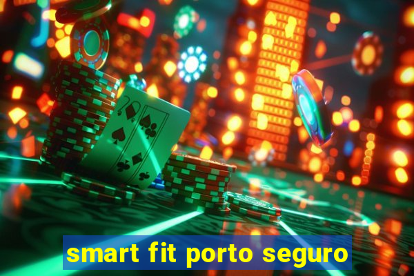 smart fit porto seguro