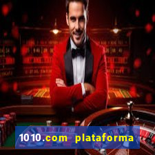 1010.com plataforma de jogos