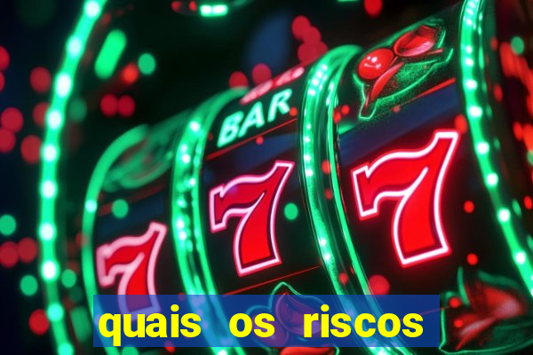 quais os riscos dos jogos de aposta