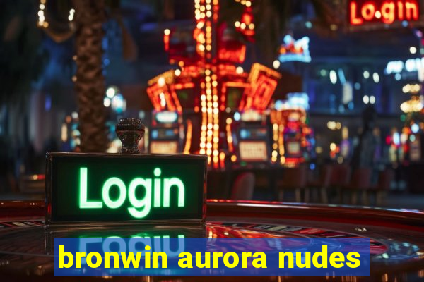 bronwin aurora nudes