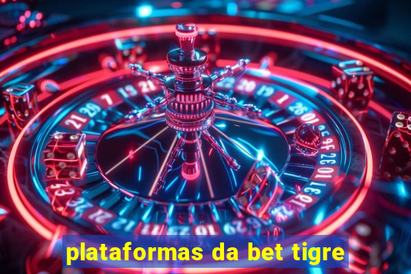 plataformas da bet tigre