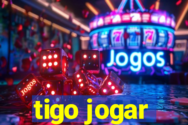 tigo jogar