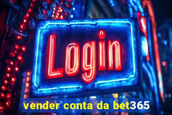 vender conta da bet365