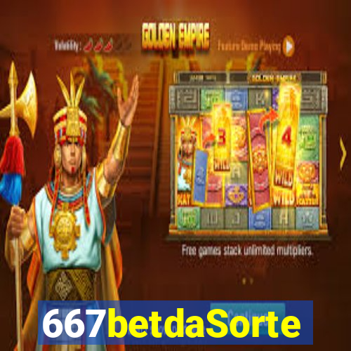 667betdaSorte