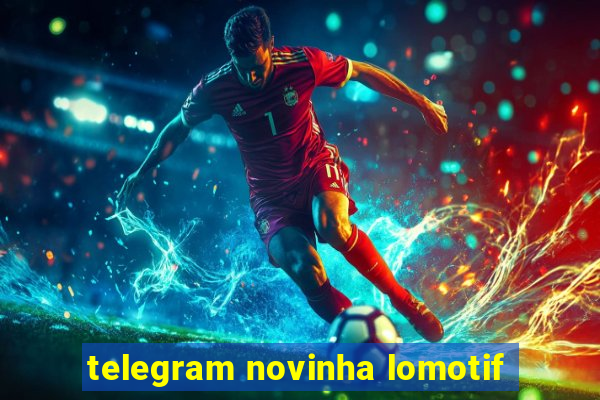 telegram novinha lomotif