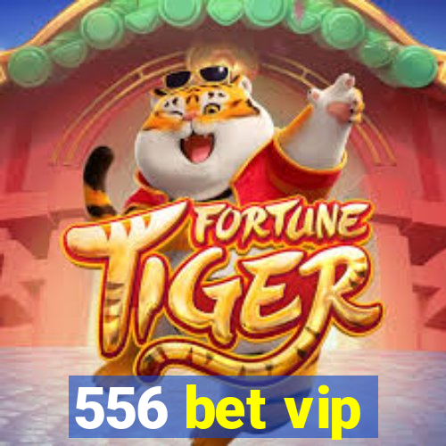 556 bet vip