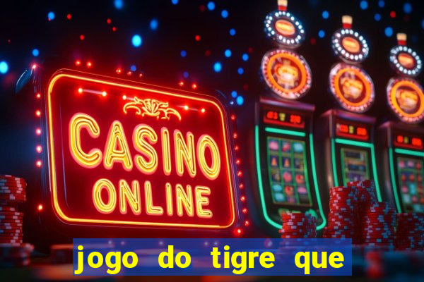 jogo do tigre que da bonus