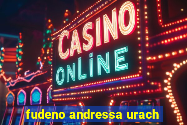 fudeno andressa urach