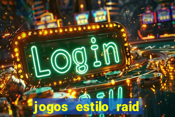 jogos estilo raid shadow legends