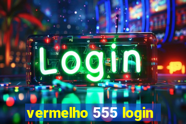 vermelho 555 login