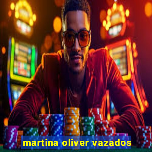 martina oliver vazados