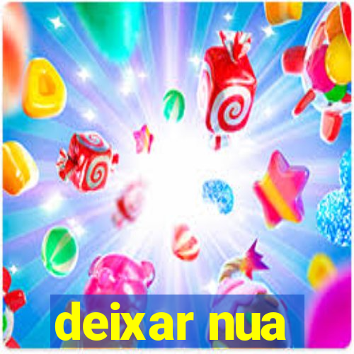 deixar nua