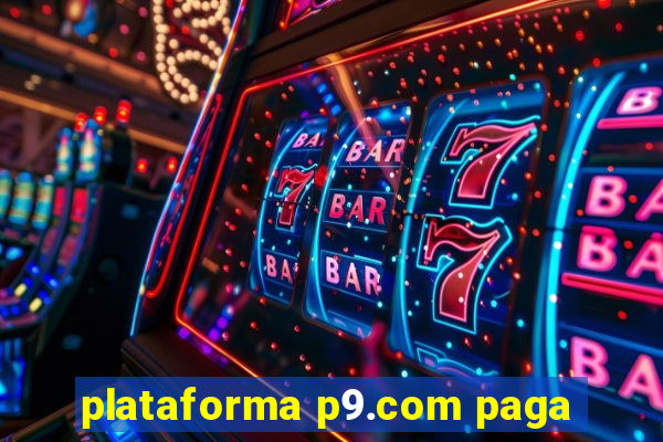 plataforma p9.com paga