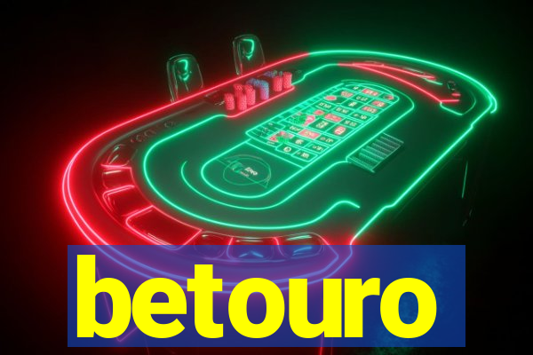 betouro