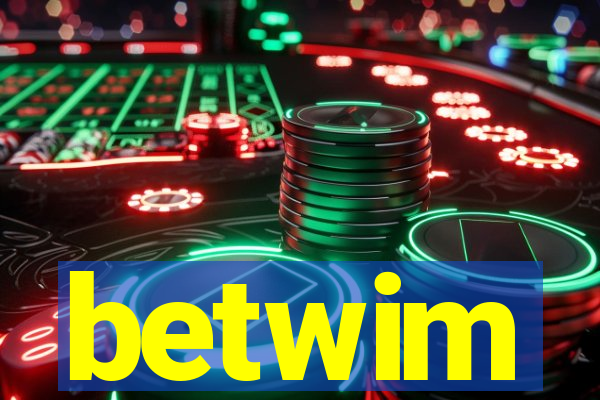 betwim