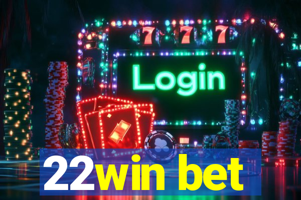 22win bet