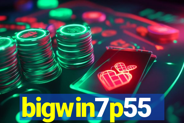 bigwin7p55